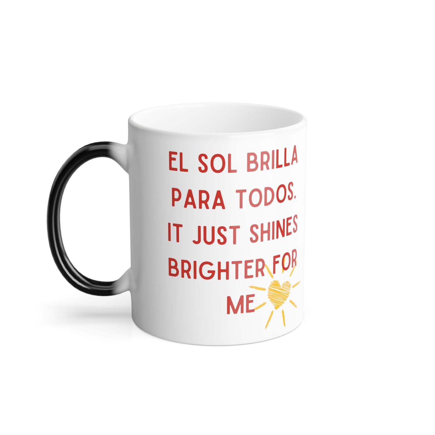 El Sol Brilla Para Mi Color Morphing Mug, 11oz