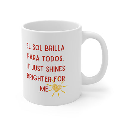 El Sol brilla para mi Ceramic Mug 11oz